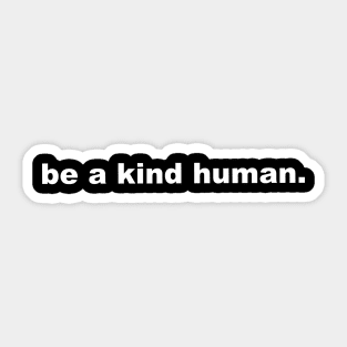 be a kind human quotes Sticker
